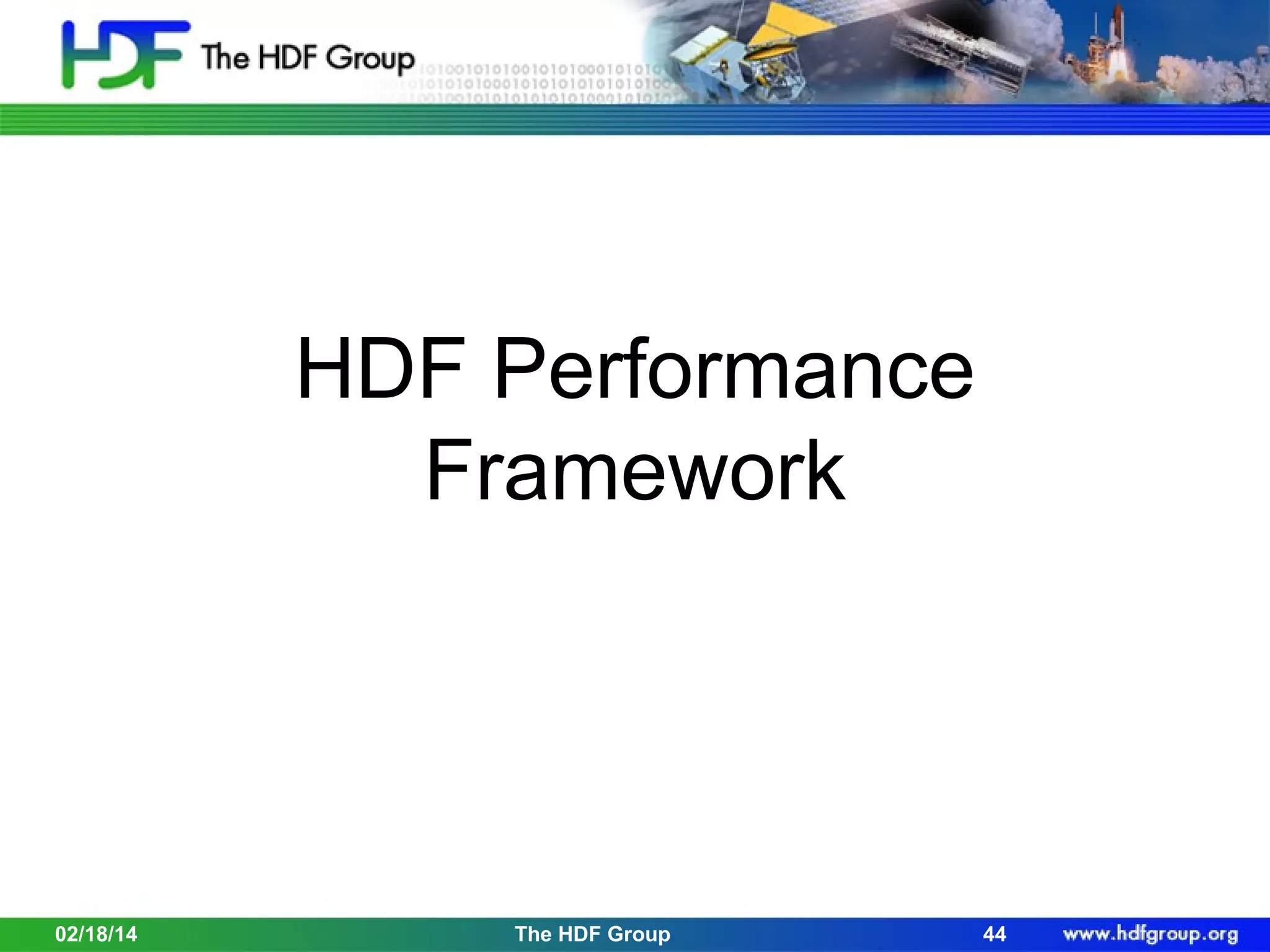 HDF Performance
Framework

02/18/14

The HDF Group

44

 