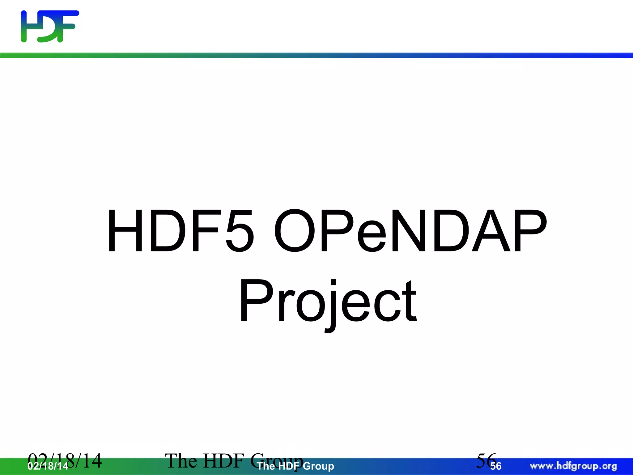 HDF5 OPeNDAP
Project
02/18/14
02/18/14

The HDF GroupGroup
The HDF

56
56

 