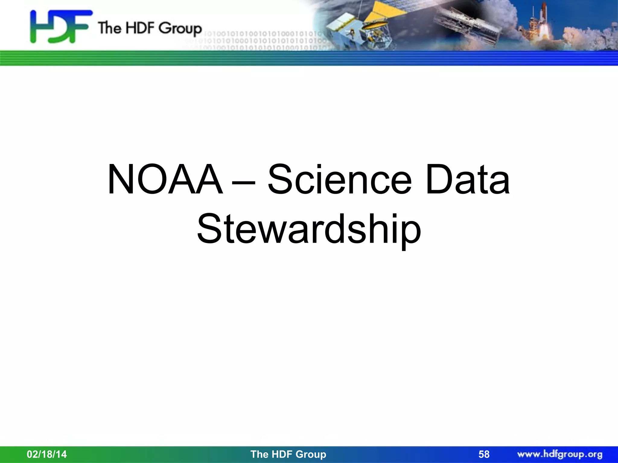 NOAA – Science Data
Stewardship

02/18/14

The HDF Group

58

 
