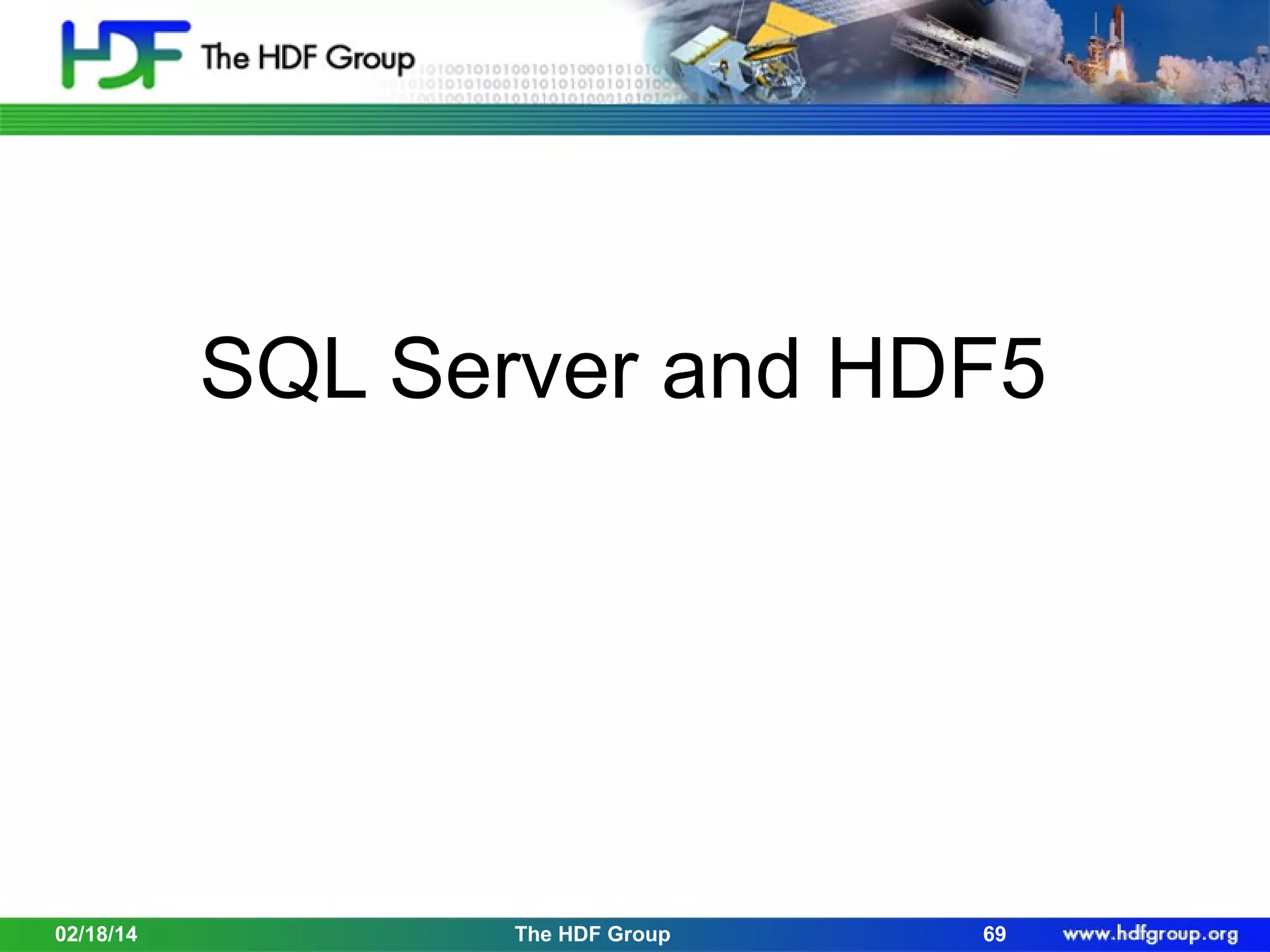 SQL Server and HDF5

02/18/14

The HDF Group

69

 