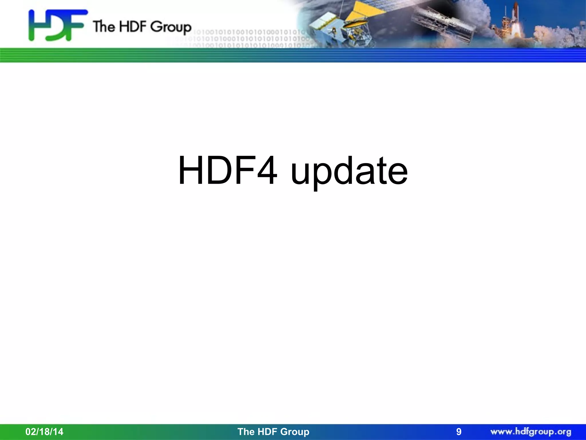 HDF4 update

02/18/14

The HDF Group

9

 