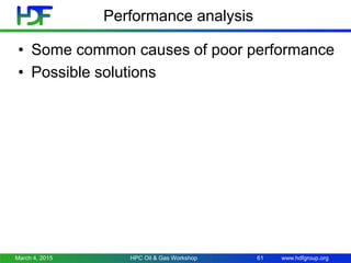 www.hdfgroup.org
Performance analysis
• Some common causes of poor performance
• Possible solutions
March 4, 2015 HPC Oil & Gas Workshop 61
 