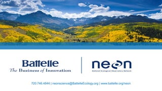 © 2012 National Ecological Observatory Network. ALL RIGHTS RESERVED.
720.746.4844 | neonscience@BattelleEcology.org | www.battelle.org/neon
Collocating NEON’s long-term 15
 