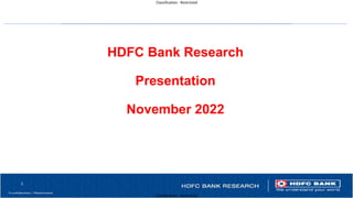 ______________________________________________________________________
Classification - Restricted
Classification - Restricted
HDFC Bank Research
Presentation
November 2022
1
 