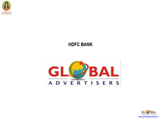 HDFC BANK




            www.globaladvertisers.in
 