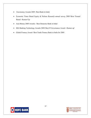 •

Euromoney Awards 2009 -'Best Bank in India'

•

Economic Times Brand Equity & Nielsen Research annual survey 2009 Most Trusted
Brand - Runner Up

•

Asia Money 2009 Awards - 'Best Domestic Bank in India'

•

IBA Banking Technology Awards 2009-'Best IT Governance Award - Runner up'

•

Global Finance Award -'Best Trade Finance Bank in India for 2009

17

 