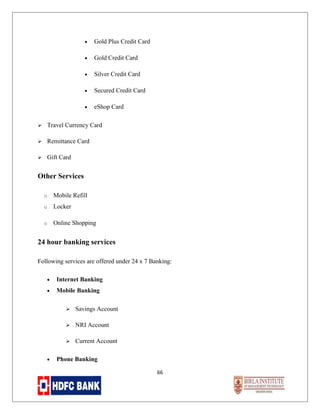 •

Gold Plus Credit Card

•

Gold Credit Card

•

Silver Credit Card

•

Secured Credit Card

•

eShop Card



Travel Currency Card



Remittance Card



Gift Card

Other Services
o

Mobile Refill

o

Locker

o

Online Shopping

24 hour banking services
Following services are offered under 24 x 7 Banking:
•

Internet Banking

•

Mobile Banking



NRI Account


•

Savings Account

Current Account

Phone Banking
66

 