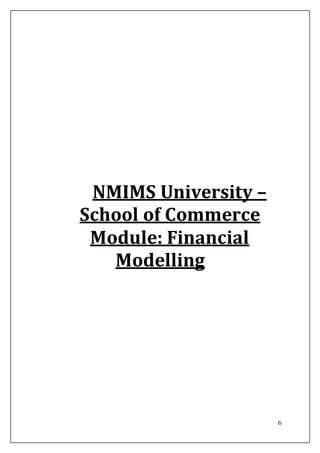 6
NMIMS University –
School of Commerce
Module: Financial
Modelling
 