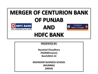 PRESENTED BY:
Naushad Chaudhary
PGDM(Finance)
Barch2012-14
KOHINOOR BUSINESS SCHOOL
(MUMBAI)
(INDIA)
 