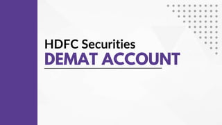HDFC Securities
DEMAT ACCOUNT
 