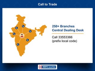 Call to Trade
Call 33553366
(prefix local code)
Central Dealing Desk
250+ Branches
 