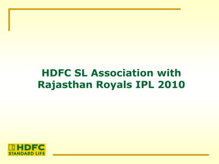 HDFC SL Association with Rajasthan Royals IPL 2010 