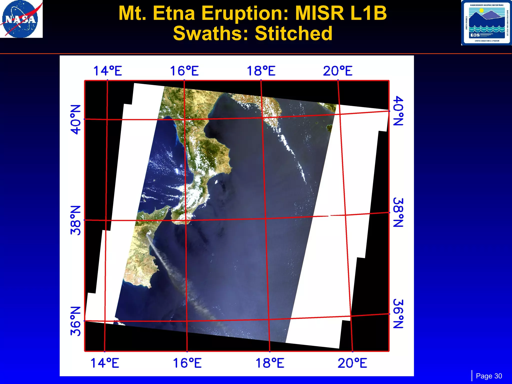 Mt. Etna Eruption: MISR L1B
Swaths: Stitched

Page 30

 