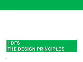 HDFS
THE DESIGN PRINCIPLES
8
 