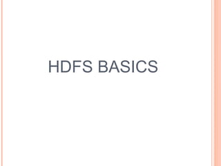HDFS BASICS
 