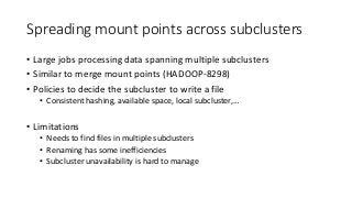 Spreading mount points across subclusters
• Large jobs processing data spanning multiple subclusters
• Similar to merge mo...