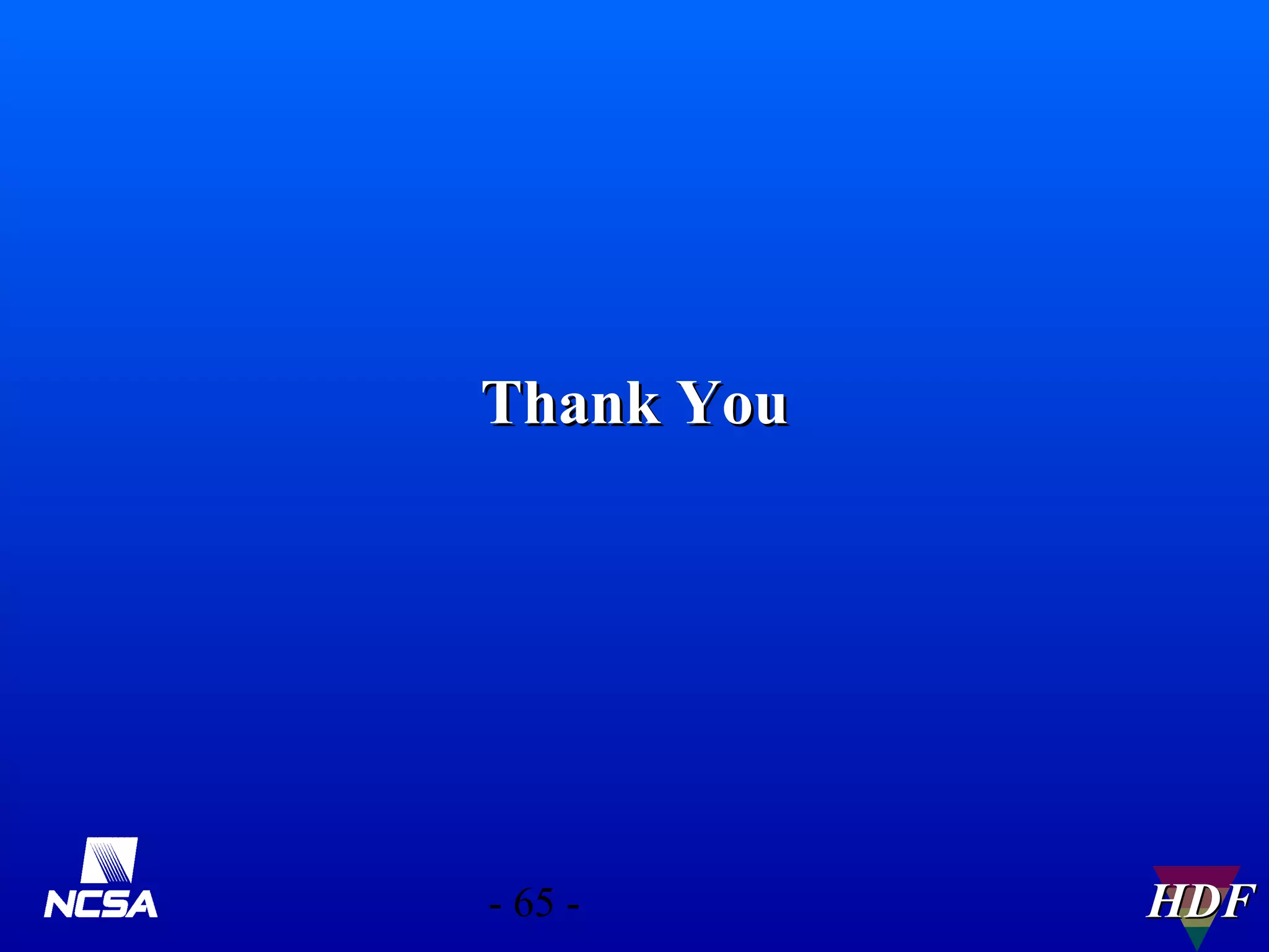 Thank You

- 65 -

HDF

 