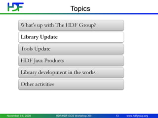 Topics

November 3-5, 2009

HDF/HDF-EOS Workshop XIII

13

www.hdfgroup.org

 