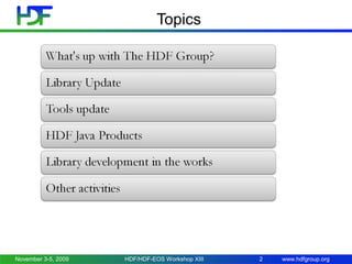 Topics

November 3-5, 2009

HDF/HDF-EOS Workshop XIII

2

www.hdfgroup.org

 