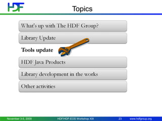 Topics

November 3-5, 2009

HDF/HDF-EOS Workshop XIII

23

www.hdfgroup.org

 