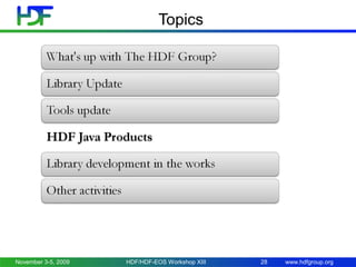 Topics

November 3-5, 2009

HDF/HDF-EOS Workshop XIII

28

www.hdfgroup.org

 