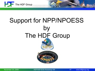 The HDF Group

Support for NPP/NPOESS
by
The HDF Group

November 3-5, 2009

HDF/HDF-EOS Workshop XIII

47

www.hdfgroup.org

 