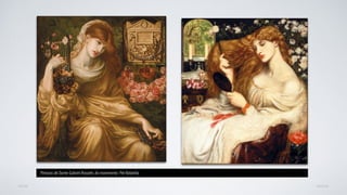 AVANÇAR
Pinturas de Dante Gabriel Rossetti, do movimento Pré-Rafaelita
VOLTAR
 