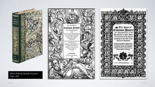 AVANÇARVOLTAR
William Pickering,The book of Common
Prayer, 1844
 