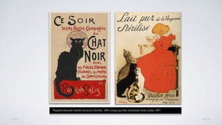 AVANÇARVOLTAR
Théophile Alexander Steinlen,Tourné du Chat Noir, 1896 e Cartaz para leite esterilizado Irmãos Guillot, 1897
 