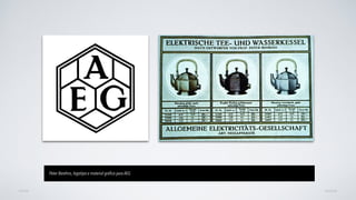 AVANÇARVOLTAR
Peter Berehns, logotipo e material gráﬁco para AEG
 