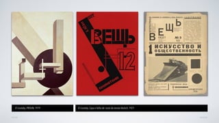 AVANÇARVOLTAR
El Lissitzky, PROUN, 1919 El Lissitzky, Capa e folha de rosto da revista Veshch, 1921
 