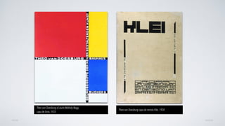 AVANÇARVOLTAR
Theo van Doesburg e Lászlo Moholy-Nagy,
capa de livro, 1925
Theo van Doesburg capa da revista Klei, 1920
 