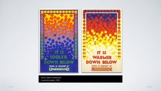 AVANÇARVOLTAR
Austin Cooper, cartazes para
o metrô de Londres, 1924
 
