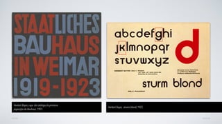AVANÇARVOLTAR
Herbert Bayer, capa do catálogo da primeira
exposição da Bauhaus, 1923.
Herbert Bayer, atuem blond, 1925
 