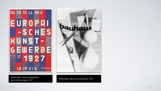AVANÇARVOLTAR
Herbert Bayer, cartaz para exposição de
artes e ofícios europeus, 1927
Herbert Bayer, capa para revista Bauhaus, 1928
 