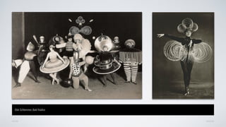 AVANÇARVOLTAR
Oskr Schlemmer, Balé Triádico
 