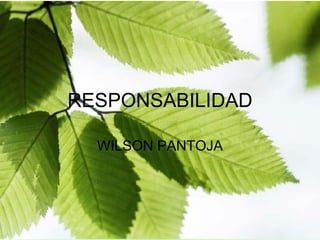 RESPONSABILIDAD WILSON PANTOJA 