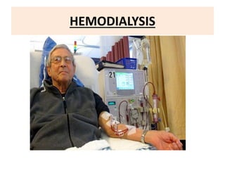 HEMODIALYSIS
 