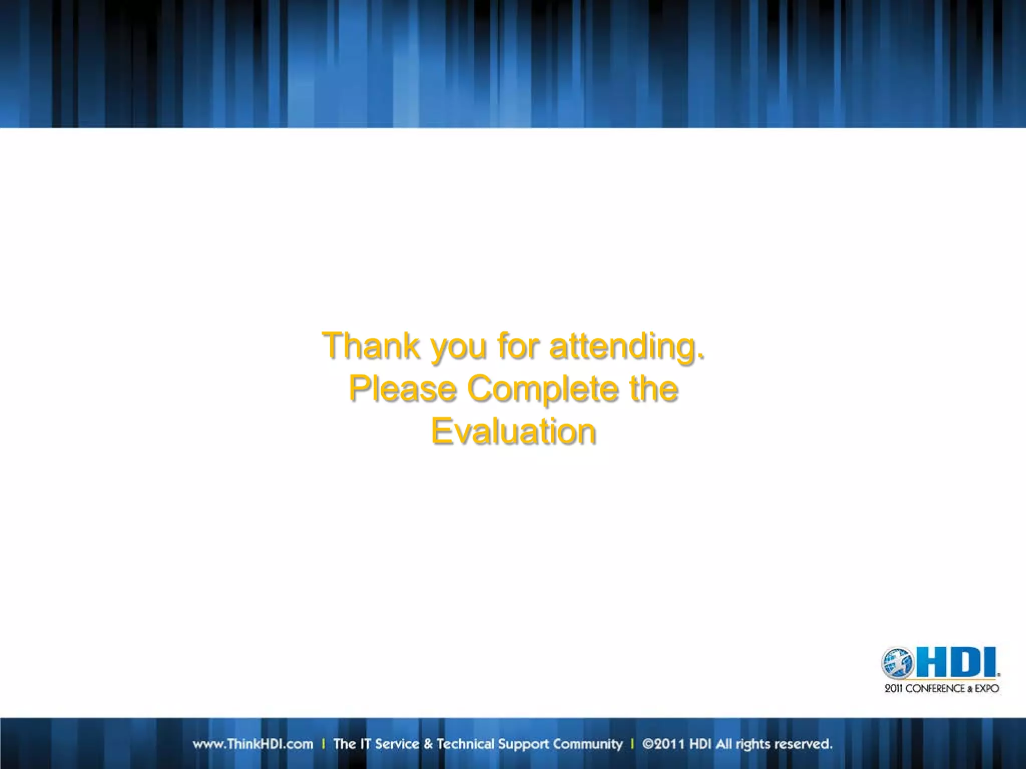 Thank you for attending.
 Please Complete the
      Evaluation
 