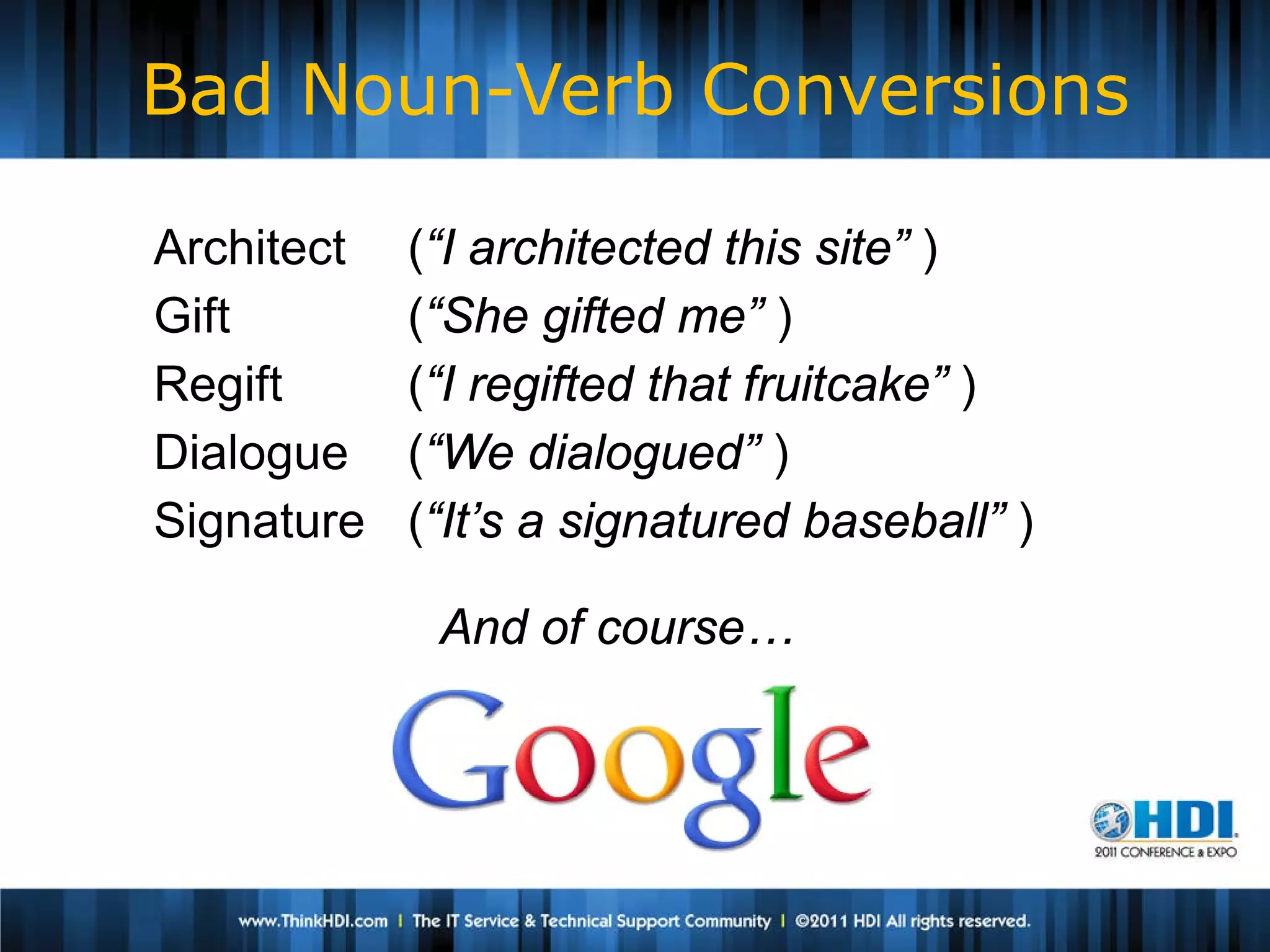 Bad Noun-Verb Conversions

Architect   (“I architected this site” )
Gift        (“She gifted me” )
Regift      (“I regifted that fruitcake” )
Dialogue    (“We dialogued” )
Signature   (“It’s a signatured baseball” )

             And of course…
 