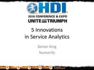5 Innovations
in Service Analytics
Simon King
Numerify
 