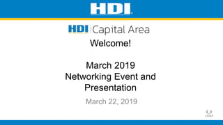 March 22, 2019
Welcome!
March 2019
Networking Event and
Presentation
 