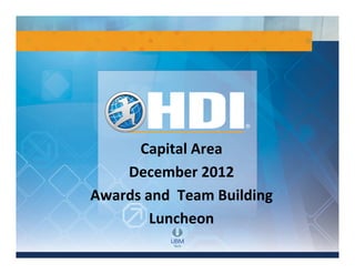 Capital Area
    December 2012
Awards and Team Building
        Luncheon
 
