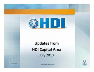 Updates from 
HDI Capital Area 
HDI Capital Area
July 2013
10/17/2013
©2013 HDI. All rights reserved.

 