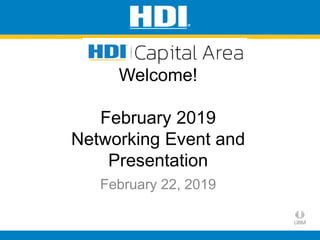 February 22, 2019
Welcome!
February 2019
Networking Event and
Presentation
 
