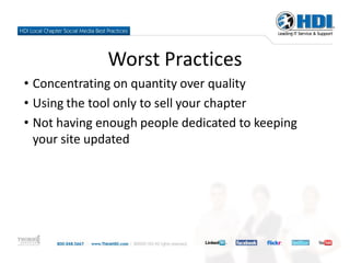 Worst Practices
• Concentrating on quantity over quality
• Using the tool only to sell your chapter
• Not having enough people dedicated to keeping
  your site updated
 