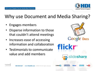 Why use Document and Media Sharing?
• Engages members
• Disperse information to those
  that couldn’t attend meetings
• Increases ease of accessing
  information and collaboration
• Testimonials to communicate
  value and add members
 