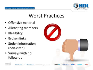 Worst Practices
• Offensive material
• Alienating members
• Illegibility
• Broken links
• Stolen information
  (non-cited)
• Surveys with no
  follow-up
 