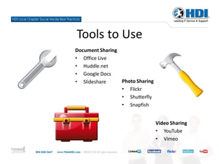 Tools to Use
Document Sharing
• Office Live
• Huddle.net
• Google Docs
• Slideshare     Photo Sharing
                 • Flickr
                 • Shutterfly
                 • Snapfish


                                 Video Sharing
                                 • YouTube
                                 • Vimeo
 