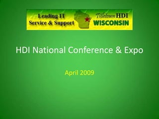HDI National Conference & Expo

           April 2009
 